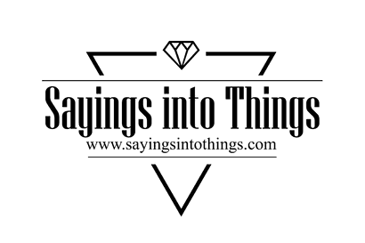 Sayings Into Things